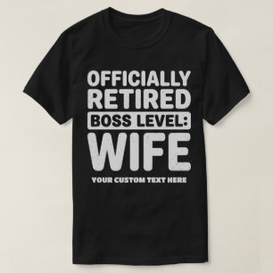Officially Retired Boss Level Wife Custom Text T-Shirt