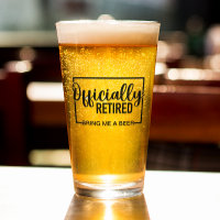 Officially Retired Bring me a Beer