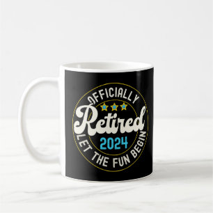 Officially Retired Let The Fun Begin  Coffee Mug