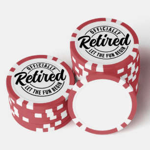Officially Retired Let The Fun Begin Poker Chips