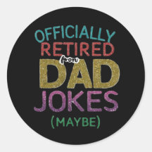 Officially Retired (Maybe) From Dad Jokes