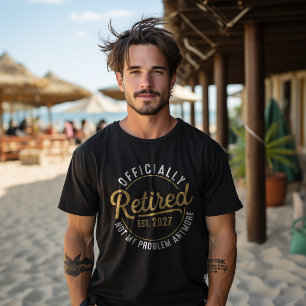 Officially Retired Not My Problem Anymore Est 2027 T-Shirt