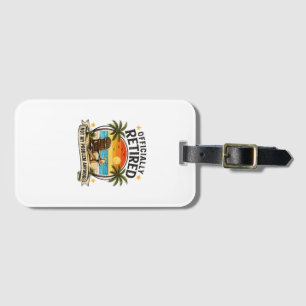 Officially Retired Not My Problem Anymore Funny Re Luggage Tag