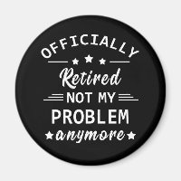 officially retired not my problem anymore