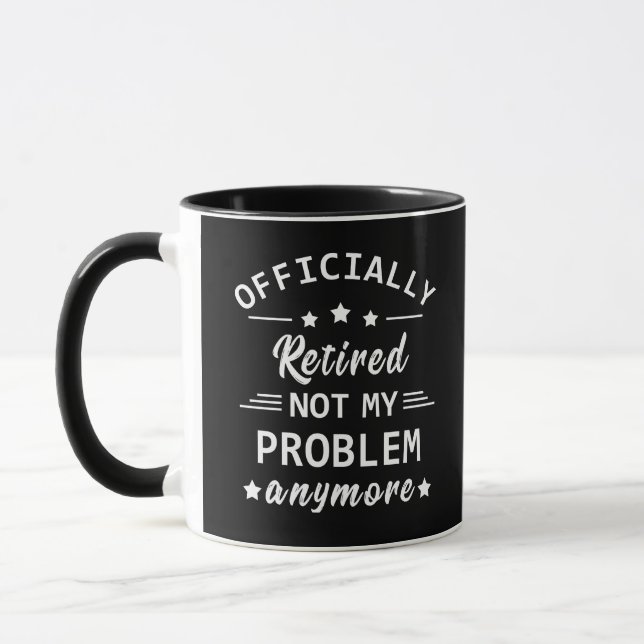 officially retired not my problem anymore mug (Left)