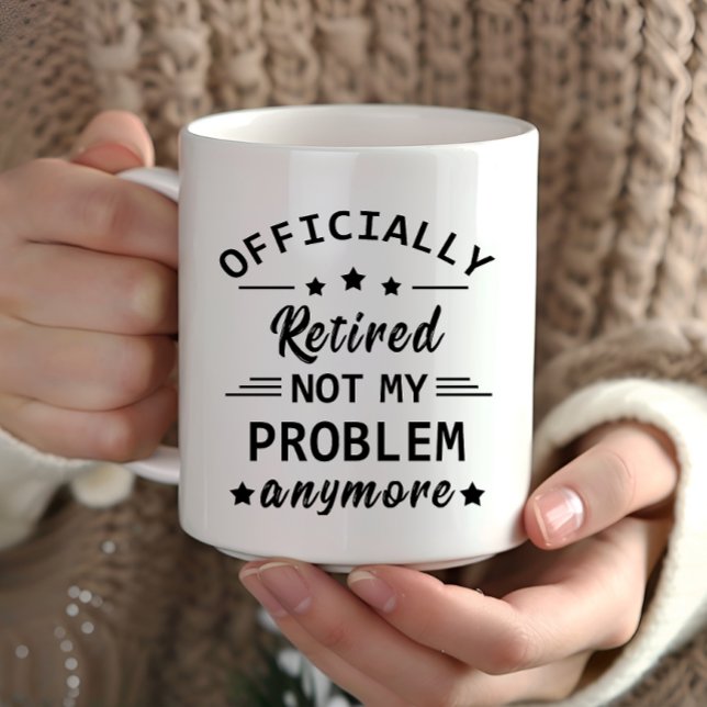officially retired not my problem anymore mug (Creator Uploaded)