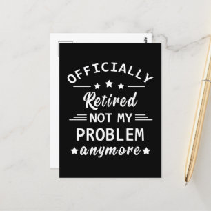 officially retired not my problem anymore postcard