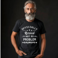 officially retired not my problem anymore