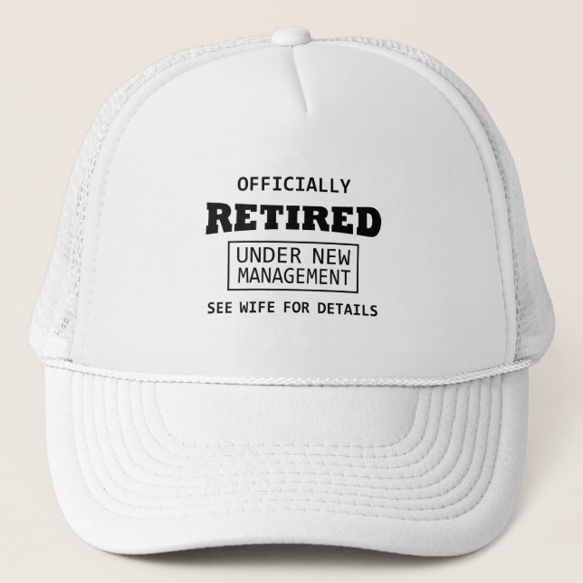 officially retired under new management trucker hat (Front)