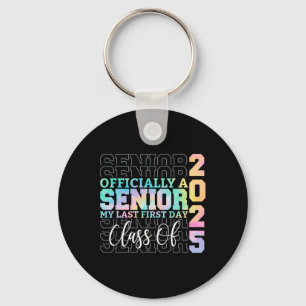 Officially Senior 2025 My Last First Day Cl Of 25 Key Ring