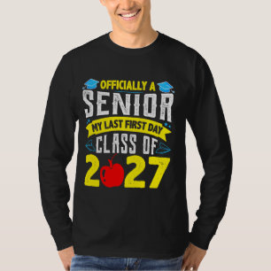 Officially Senior 2027 my last first day Class of T-Shirt