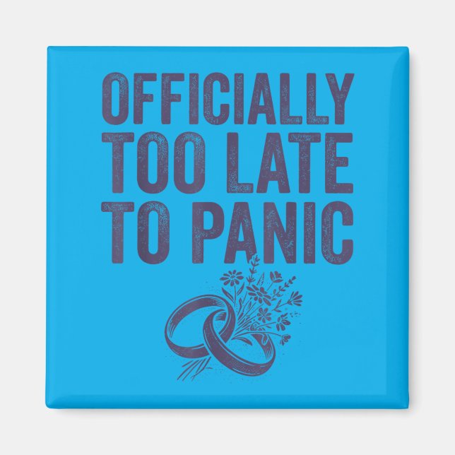 Officially Too Late To Panic Funny Wedding Bride Magnet (Front)