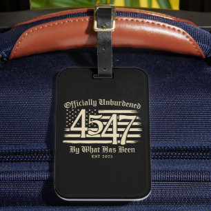 Officially Unburdened By What Has Been Trump 45 47 Luggage Tag
