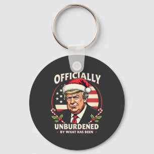 Officially Unburdened By What Has Been Trump 47th Key Ring