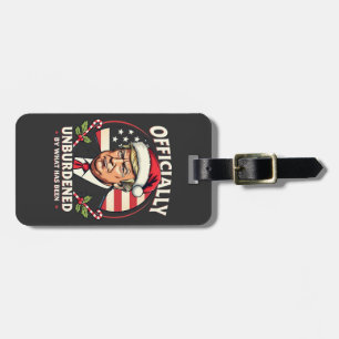 Officially Unburdened By What Has Been Trump 47th Luggage Tag