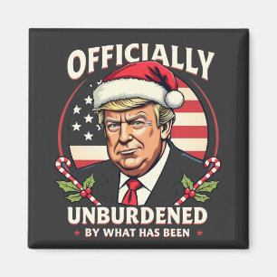 Officially Unburdened By What Has Been Trump 47th Magnet