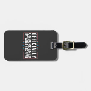 Officially Unburdened by What Has Been Trump  Luggage Tag