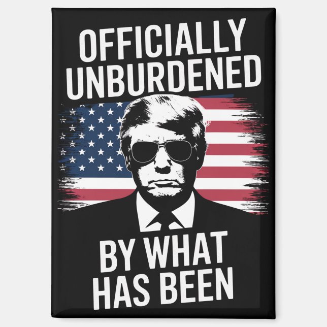 Officially Unburdened By What Has Been Trump  Magnet (Front)
