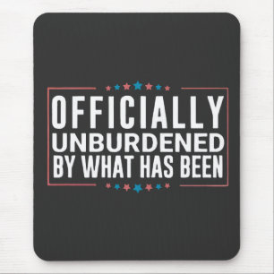 Officially Unburdened by What Has Been Trump  Mouse Pad