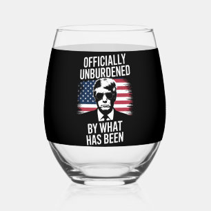 Officially Unburdened By What Has Been Trump  Stemless Wine Glass