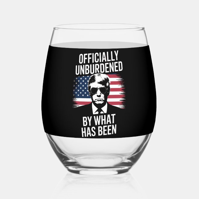 Officially Unburdened By What Has Been Trump  Stemless Wine Glass (Back)