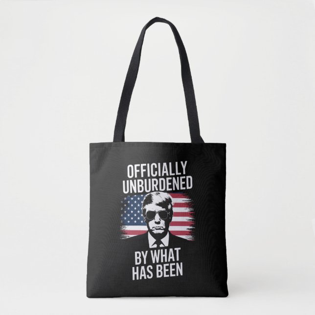 Officially Unburdened By What Has Been Trump  Tote Bag (Front)