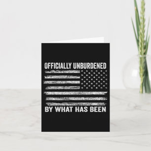 Officially Unburdened By What Has Been Trump Victo Card