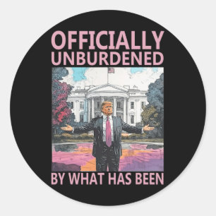 Officially Unburdened By What Has Been Trump Victo Classic Round Sticker