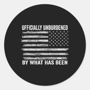 Officially Unburdened By What Has Been Trump Victo Classic Round Sticker