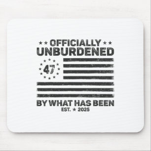 Officially Unburdened By What Has Been Trump Victo Mouse Pad