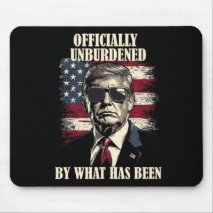 Officially Unburdened By What Has Been Trump Victo Mouse Pad