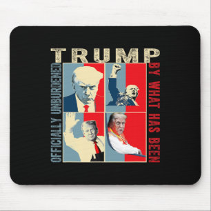 Officially Unburdened By What Has Been Trump Victo Mouse Pad