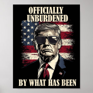 Officially Unburdened By What Has Been Trump Victo Poster