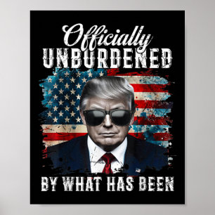 Officially Unburdened By What Has Been Trump Victo Poster