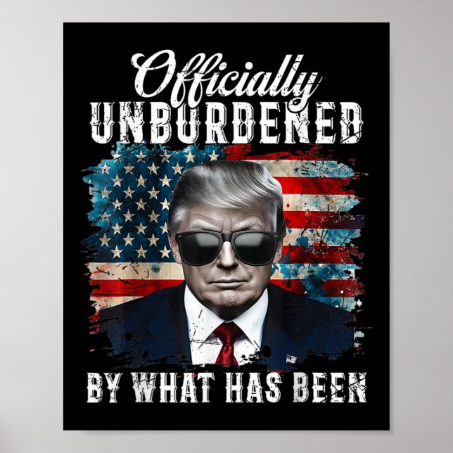 Officially Unburdened By What Has Been Trump Victo Poster (Front)