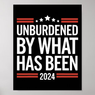 Officially Unburdened By What Has Been Trump Victo Poster