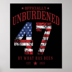 Officially Unburdened By What Has Been Trump Victo Poster