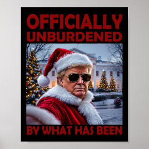 Officially Unburdened By What Has Been Trump Victo Poster
