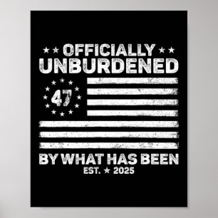 Officially Unburdened By What Has Been Trump Victo Poster