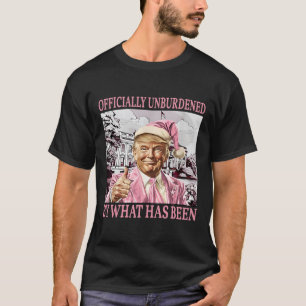 Officially Unburdened By What Has Been Trump Victo T-Shirt