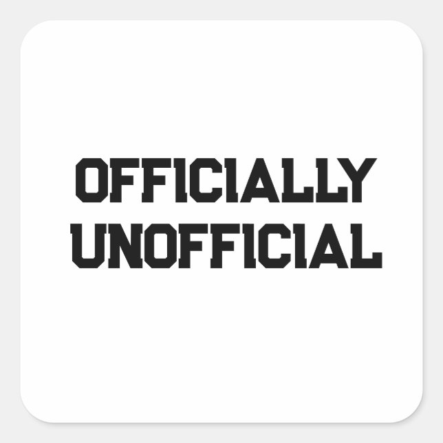Officially Unofficial Square Sticker (Front)