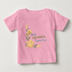 Officially upgraded to Forever Mum Adoptive Mum Baby T-Shirt