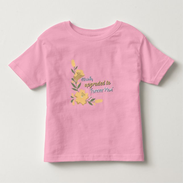 Officially upgraded to Forever Mum Adoptive Mum  Toddler T-Shirt (Front)