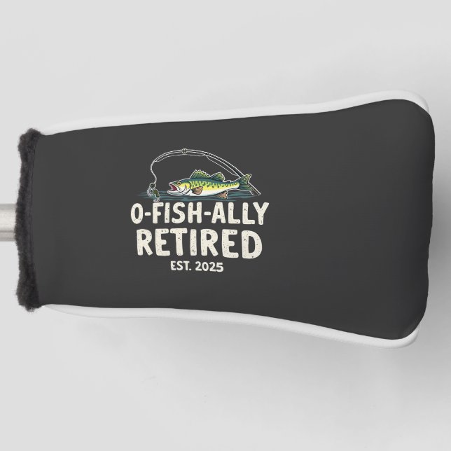 Offishally Retired Est. 2025 Retirement Fisher Dad Golf Head Cover (Front)