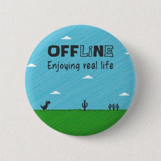Offline, enjoying real life 6 cm round badge
