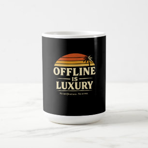 Offline is luxury,no notifications no stress coffee mug