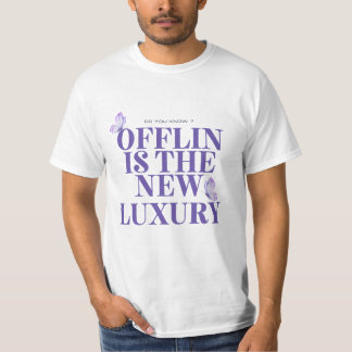 Offline Is the New Luxury Tee
