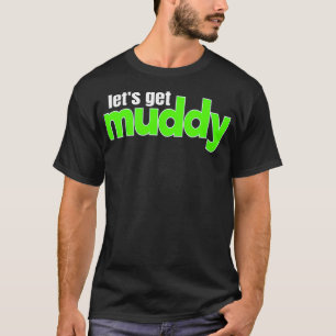 OffRoad Racing Mud Bogging Lets Get Muddy Mudding T-Shirt