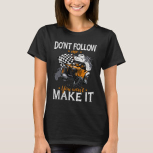Offroad SXS Racing Quad Don't follow me UTV Dirt R T-Shirt