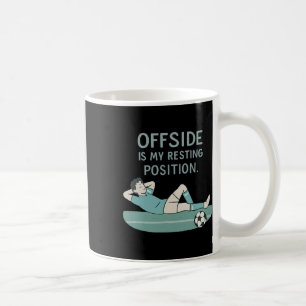 Offside Is My Resting Position Funny Soccer Quote  Coffee Mug